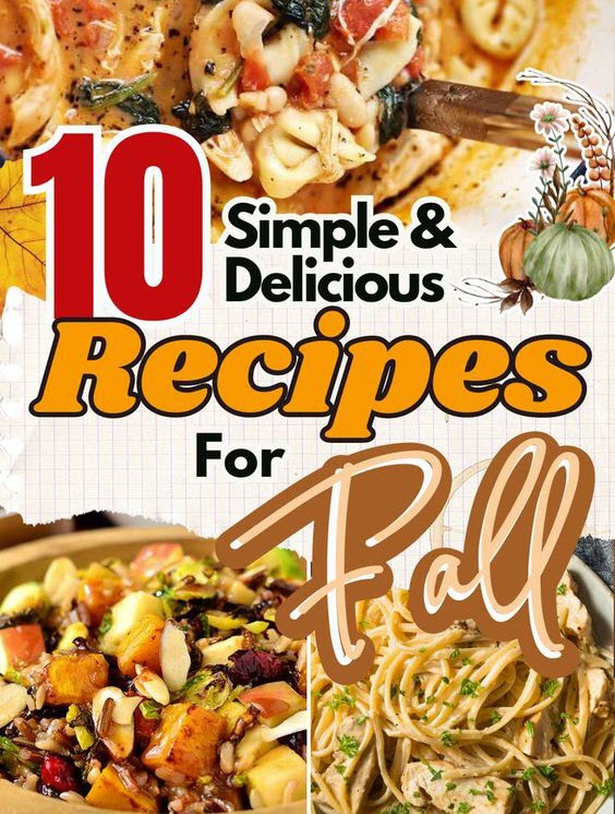 10 Simple and Delicious Recipes for Fall