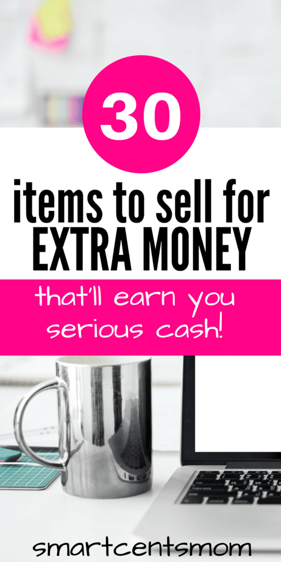 30 Items to Sell for Extra Money SmartCentsMom
