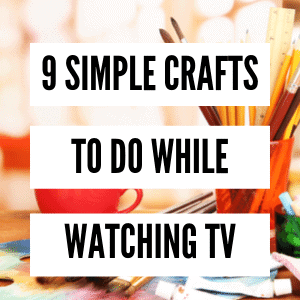 mindless crafts to do while watching tv