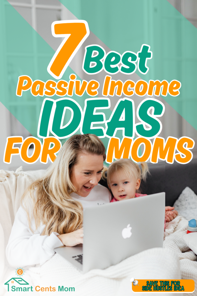 7 Best Passive Income Ideas for Moms